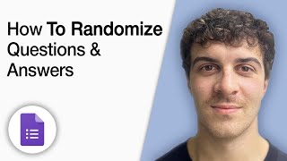 How to Randomize Google Forms Questions and Answers [2025 Full Guide]
