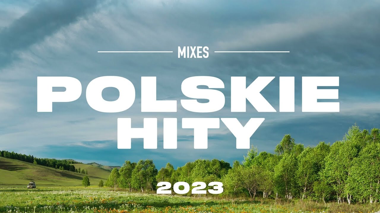 Polskie Hity 2023 * Polska Muzyka 2023 * Piosenki Po Polsku 2023 ...