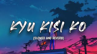 Kyo Kisi Ko 💔 (Slowed And Reverb) Song | Udit Narayan | SAR Music's