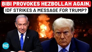 Netanyahu's Bloody Gamble Before Jan 20, IDF Bombs Hezbollah Sites Amid Ceasefire | Trump Watching?