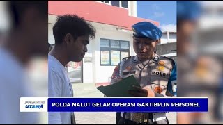 POLDA MALUT GELAR OPERASI GAKTIBPLIN PERSONEL