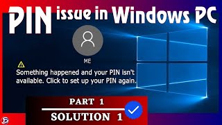 Something happened and your PIN isn't available • PIN not working in Windows • Windows Login Issue