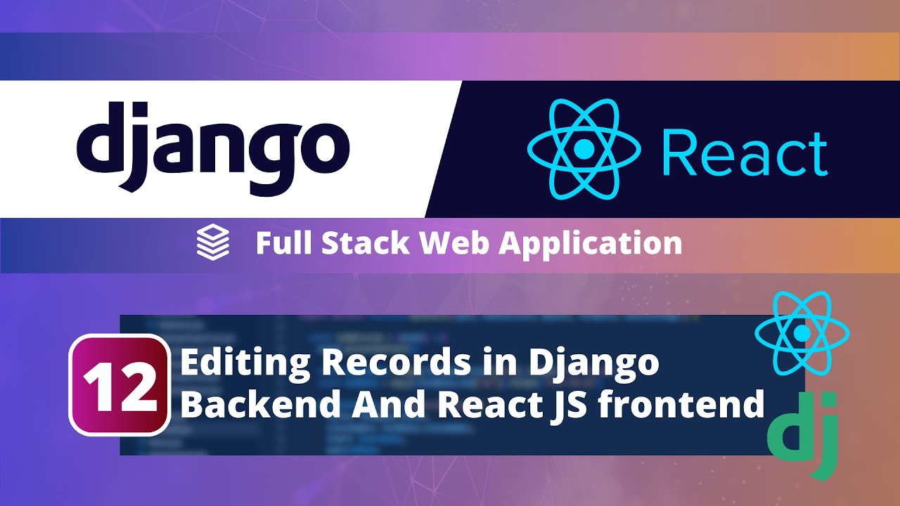 Full Stack Django React App Tutorial 12 Edit Records In Django