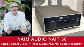 Naim Audio NAIT 50 | Die englische Verstärker-Ikone mit neuer Technik.