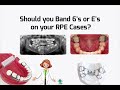 Should you Band E's or 6's in your RPE Cases?