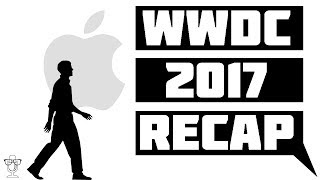 WWDC 2017 Recap - iOS 11, iMac Pro, 10.5" iPad Pro, HomePod, and more!
