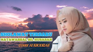 Sholawat Terbaru || NATAWASSAL BiL HuBaBaH || Cover AI KHodizah