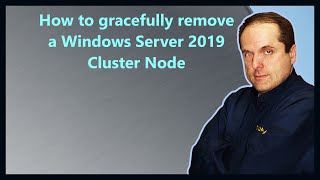How to gracefully remove a Windows Server 2019 Cluster Node
