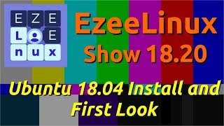 EzeeLinux Show 18.20 | Ubuntu 18.04 Install and First Look