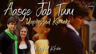 Aaoge Jab Tum | Unplugged Karaoke | Ustad Rashid Khan | Jab We Met