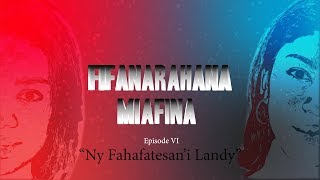 Fifanarahana Miafina EP6 - Ny Fahafatesan'i Landy (Tantara Gasy)