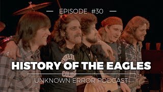History of the Eagles | Unknown Error Podcast #30