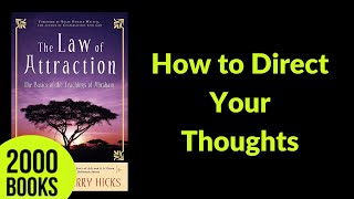How to Direct Your Thoughts | The Law Of Attraction - Abraham Hicks, Esther Hicks and Jerry Hicks