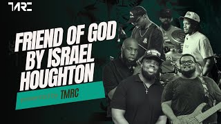 Friend of God Medley- Israel Houghton | TMRC25