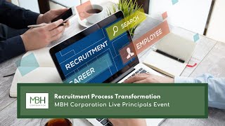 Recruitment Process Transformation | MBH Corporation Live Principals Event