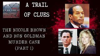 A Trail of Clues: The Nicole Brown & Ron Goldman Murder Case Part 1 (Crime Family Podcast, S05E01)