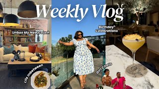 Weekly Vlog | Unbox My New Couch, Birthday Celebrations, Girl Chat, Maintenance & Life Inbetween