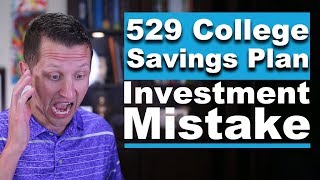 529 college savings plan investment mistake