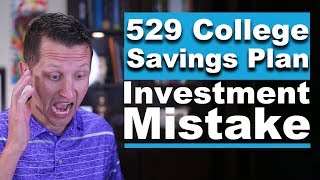 529 college savings plan investment mistake