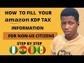 How To Fill Your Amazon KDP Tax Information For non-US Citizens Authors