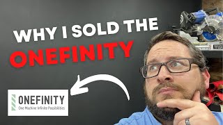 Why I sold the Onefinity CNC and what’s next for the channel!