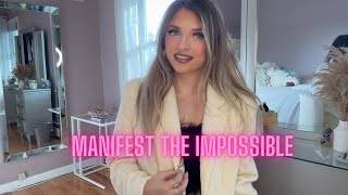 Manifest the Impossible