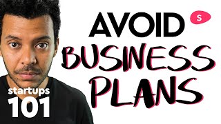 Why Startups should NOT write a Business Plan