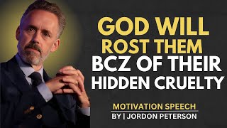 NO CRUELTY IS EVERY TRULY HIDDEN BEST MOTIVATION SPEECH BY JORDAN PETERSON