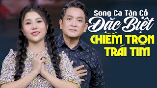 Song Ca TÂN CỔ Đặc Biệt Chiếm Trọn Trái Tim Người Nghe - ĐẶNG KIỀU MY & NSND TRỌNG PHÚC