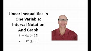 Solving Linear Inequalities in One Variable: Interval Notation and Graph