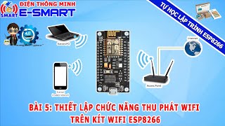 Bài 5 - Thiết lập chức năng thu phát wifi trên chíp esp8266