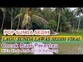 KUMPULAN LAGU SUNDA SEDIH VIRAL || POP SUNDA LAWAS SEDIH BIKIN RINDU ANAK ISTRI DI KAMPUNG