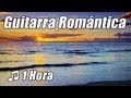 Guitarra Romantica Musica Instrumental acustica amor canciones clasicas Playlist relajarse estudiar