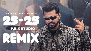25-25 Remix | Arjan Dhillon | Mxrci | Ft. P.B.K Studio