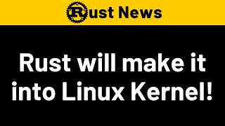 Rust will make it into Linux Kernel!