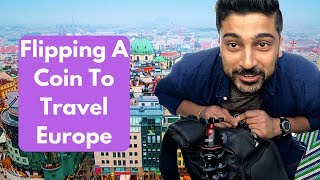 HOW TO TRAVEL EUROPE WITH NO PLANS/SPONTANEOUS TRAVEL/FLIPPING A COIN CHALLENGE #1