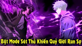 Full Trọn Bộ | Kẻ Bật Chế Độ Sát Thủ Khiến Cả Quỷ Giới Phải Run Sợ | Review Truyện