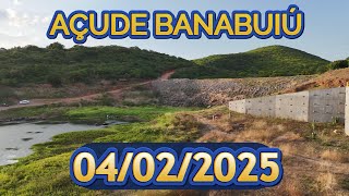 AÇUDE BANABUIÚ ATUALIZAÇÃO HOJE 04/02/2025 Ceará Sertão Central