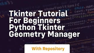 Tkinter tutorial for beginners python tkinter geometry manager