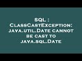 SQL : ClassCastException: java.util.Date cannot be cast to java.sql.Date