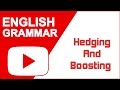 Learn English - Hedging And Boosting