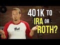Rollover 401k to Traditional IRA or Roth IRA?