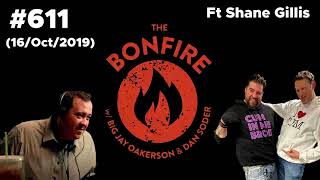 The Bonfire #611 Ft Shane Gillis (16 Oct 2019)