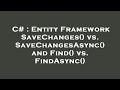 C# : Entity Framework SaveChanges() vs. SaveChangesAsync() and Find() vs. FindAsync()