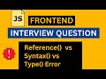 Type Error vs Syntax Error vs Reference Error in JavaScript | Frontend Interview Question