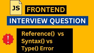 Type Error vs Syntax Error vs Reference Error in JavaScript | Frontend Interview Question