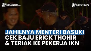 Momen Jahil Menteri Basuki Iseng Cek Baju Erick Thohir dan Teriakan \