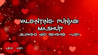 Valentine Punjabi  Mashup  |Sidhu Moosewala  |Aap Dhillon | Shubh | Slow  + Reverb #lofi #valentine