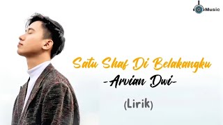 SATU SHAF DIBELAKANGKU - ARVIAN DWI (Lirik)