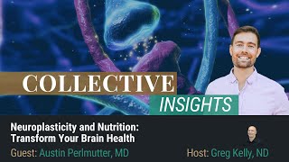 Neuroplasticity: Dr. Austin Perlmutter on Transforming Brain Health